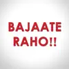 Rajnigandha Shekhawat & Shashwat Singh - Bajaate Raho (feat. Poppin Ticko) - Single